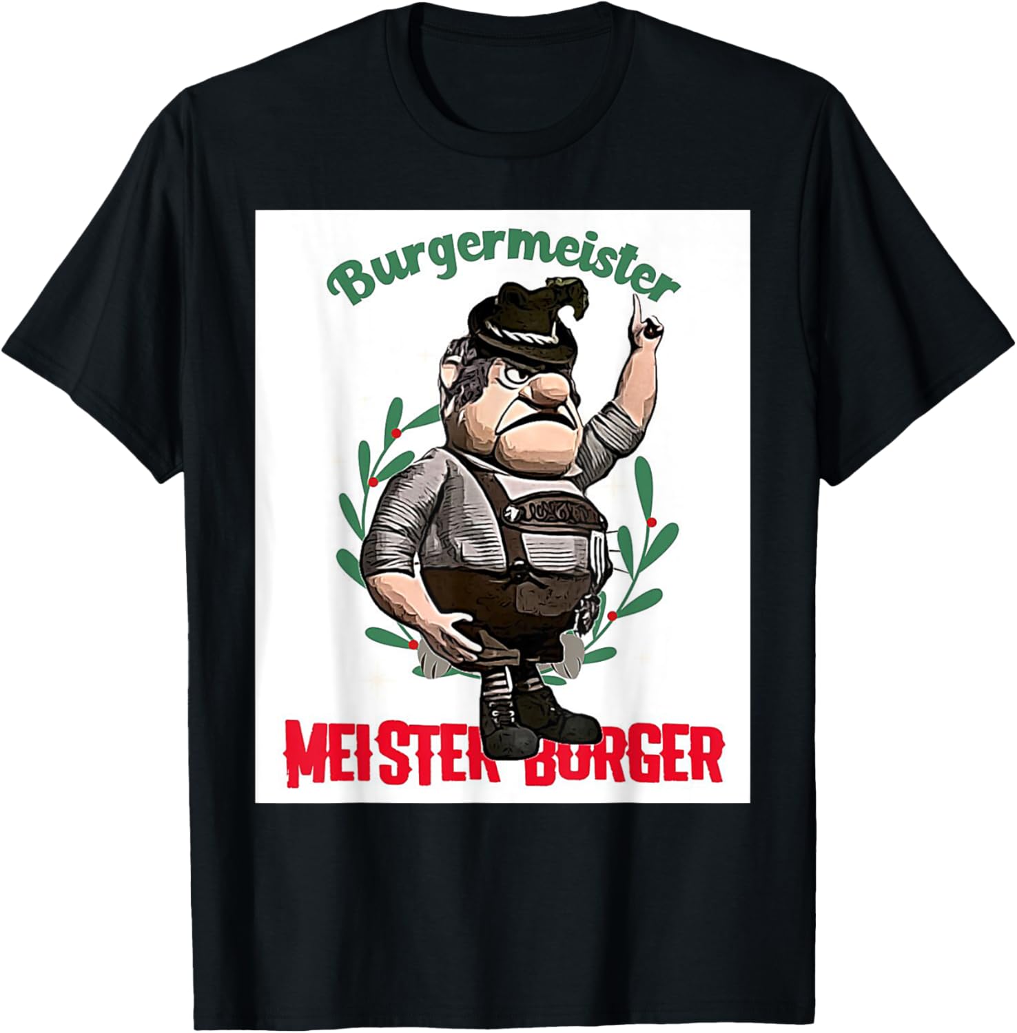 Burgermeister Meister Burger (cartoon German lederhosen) T-Shirt